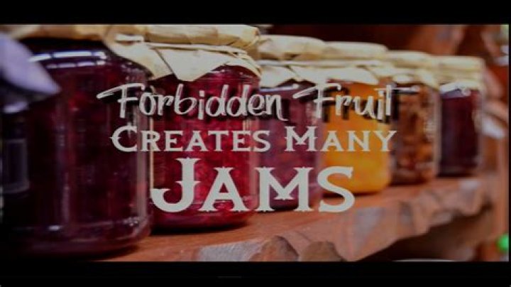 Who said Forbidden fruit creates many jams?
